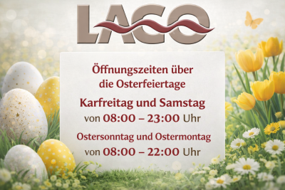 LAGO Öffnungszeiten über die Osterfeiertage 2026